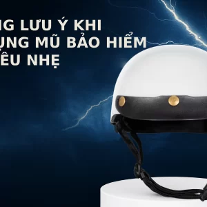 Những lưu ý khi sử dụng mũ bảo hiểm M1 siêu nhẹ